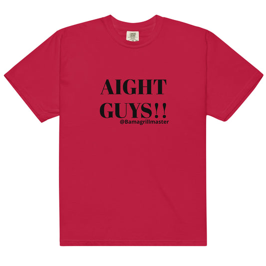 "AIGHT GUYS!!" Shirts