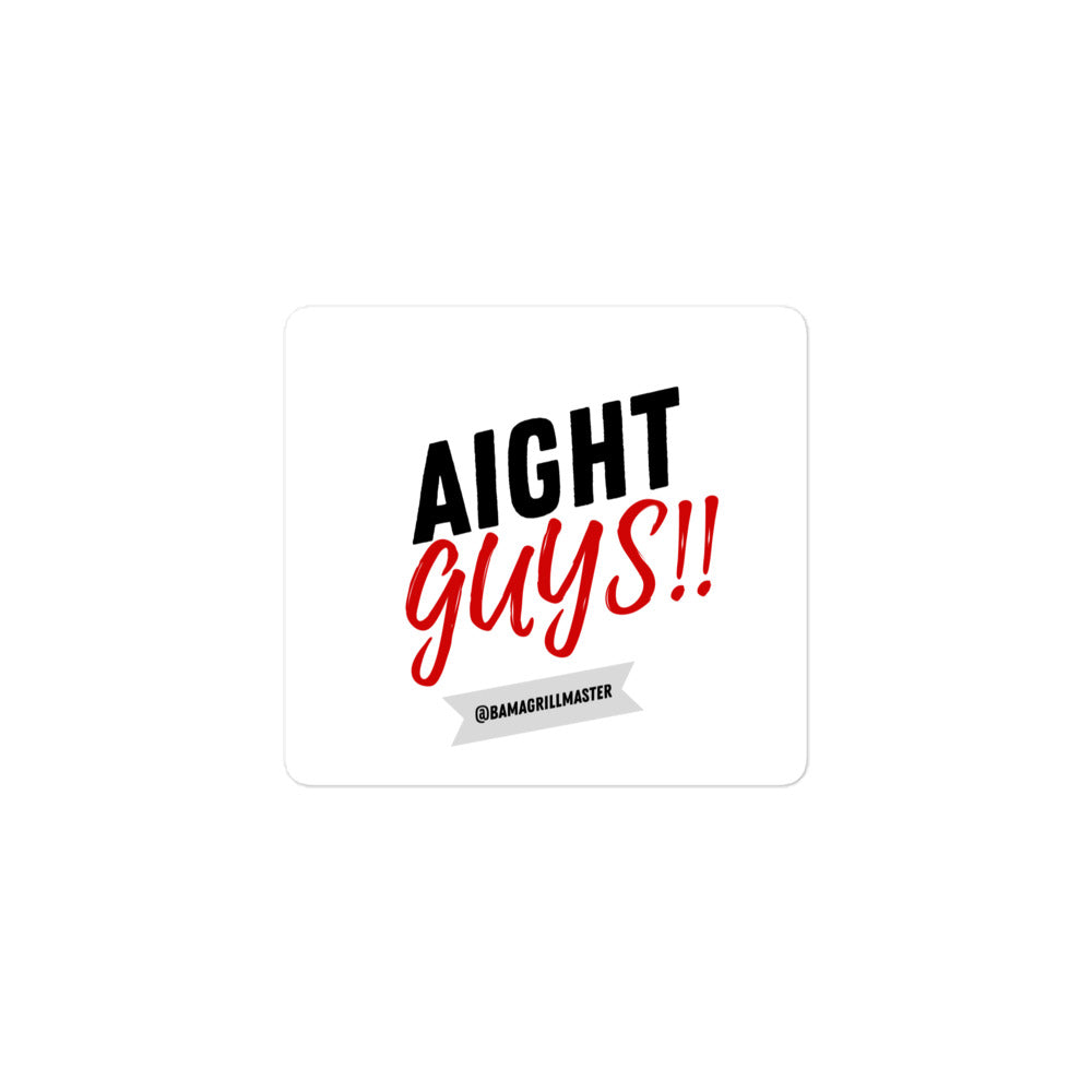 "Aight Guys!!" Stickers