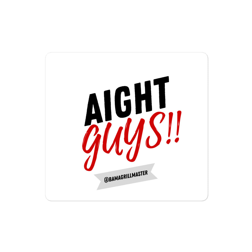 "Aight Guys!!" Stickers