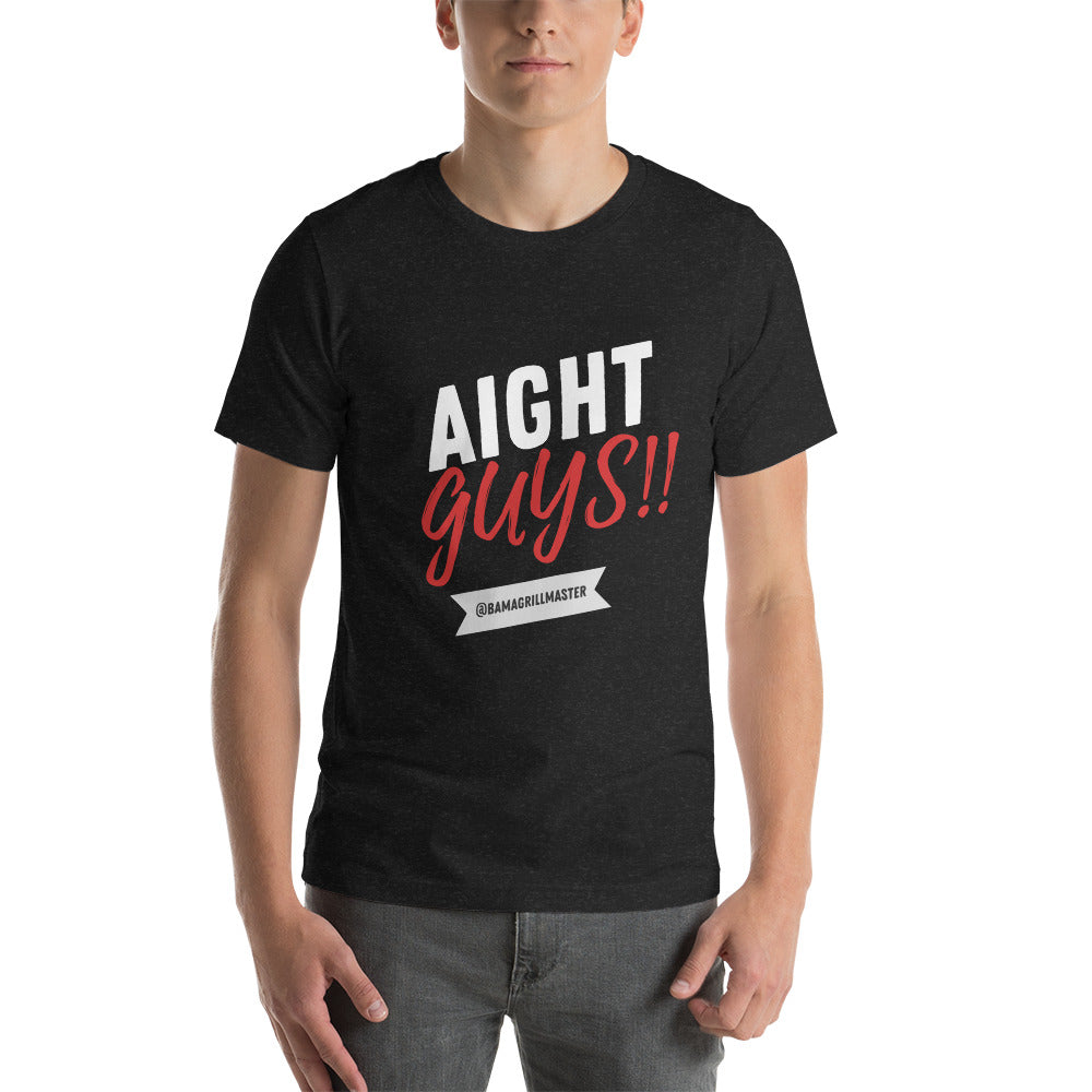 "Aight Guys!!" T-shirt